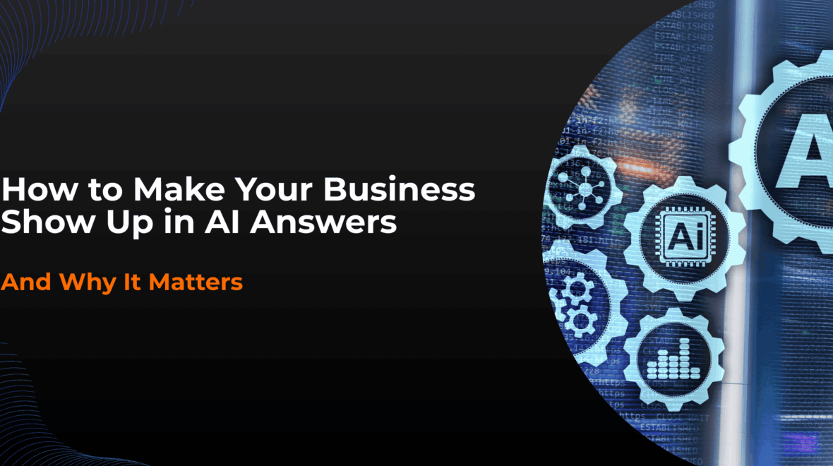 How to Make Your Business Show Up in AI Answers – And Why It Matters
