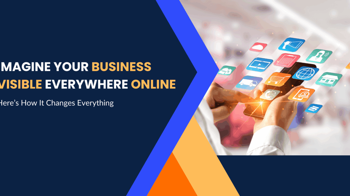 Imagine Your Business Visible Everywhere Online – Here’s How It Changes Everything